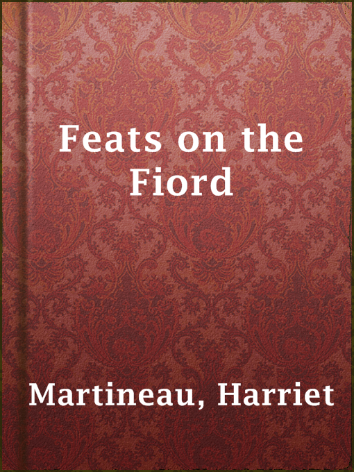 Title details for Feats on the Fiord by Harriet Martineau - Available